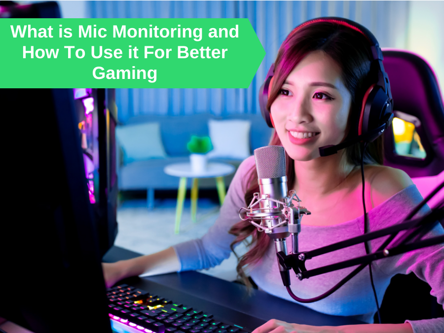 What is Mic Monitoring and How To Use it For Better Gaming