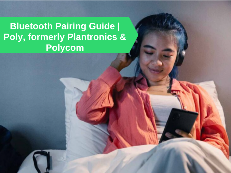 Bluetooth Pairing Guide | Poly, formerly Plantronics & Polycom