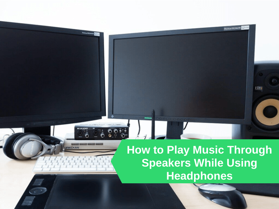 How to Play Music Through Speakers While Using Headphones