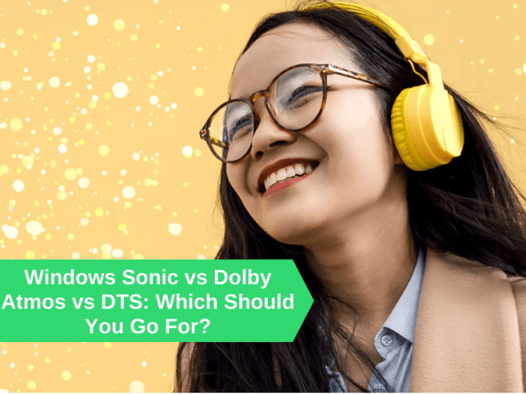 Windows Sonic vs Dolby Atmos vs DTS Which Should You Go For