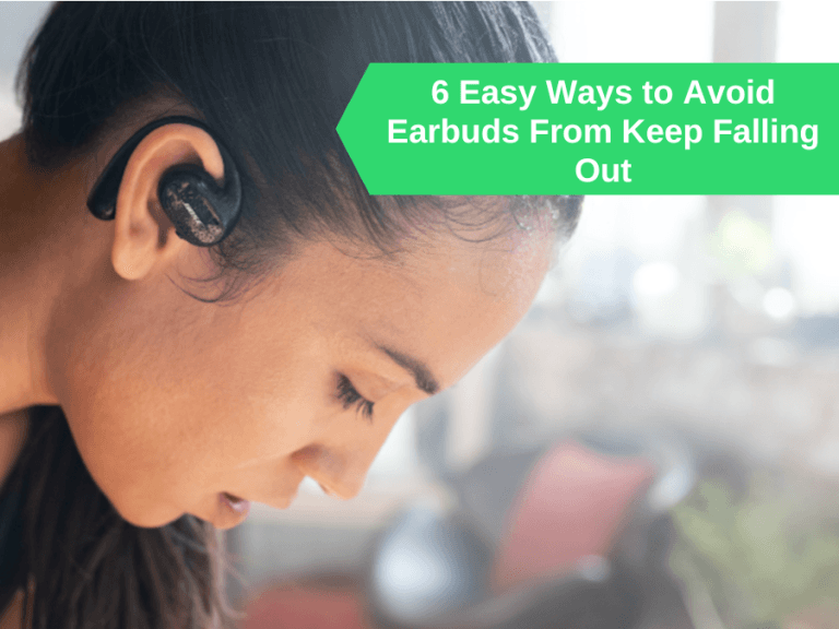 6 Easy Ways to Avoid Earbuds From Keep Falling Out