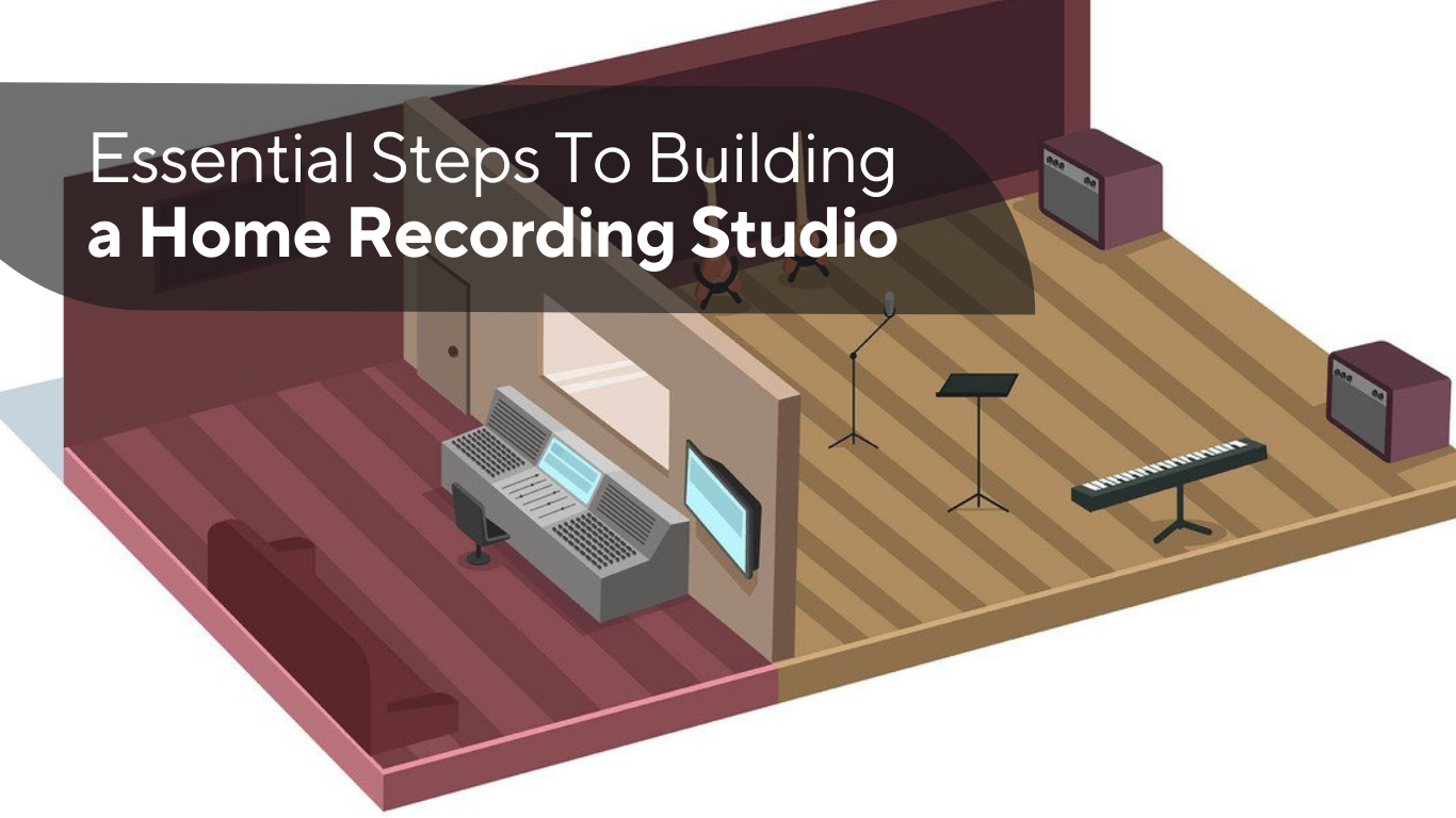 Essential Steps To Building a Home Recording Studio [DIY]