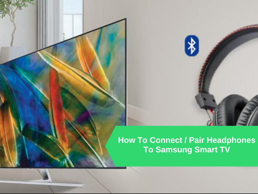 How To Connect / Pair Headphones To Samsung Smart TV