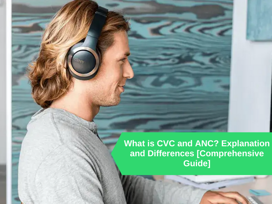 What is CVC and ANC Explanation and Differences [Comprehensive Guide]