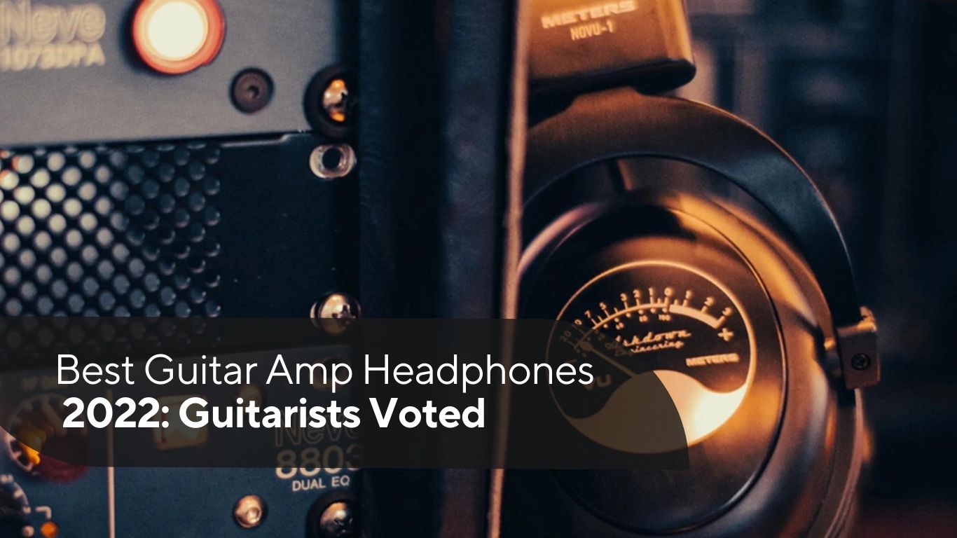 Best Guitar Amp Headphones 2022: Guitarists Voted