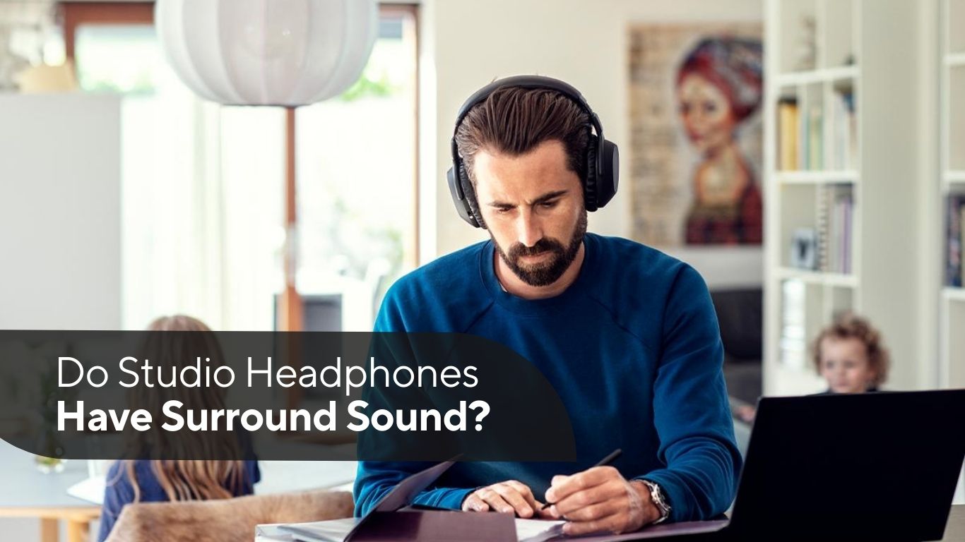 Do Studio Headphones Have Surround Sound?