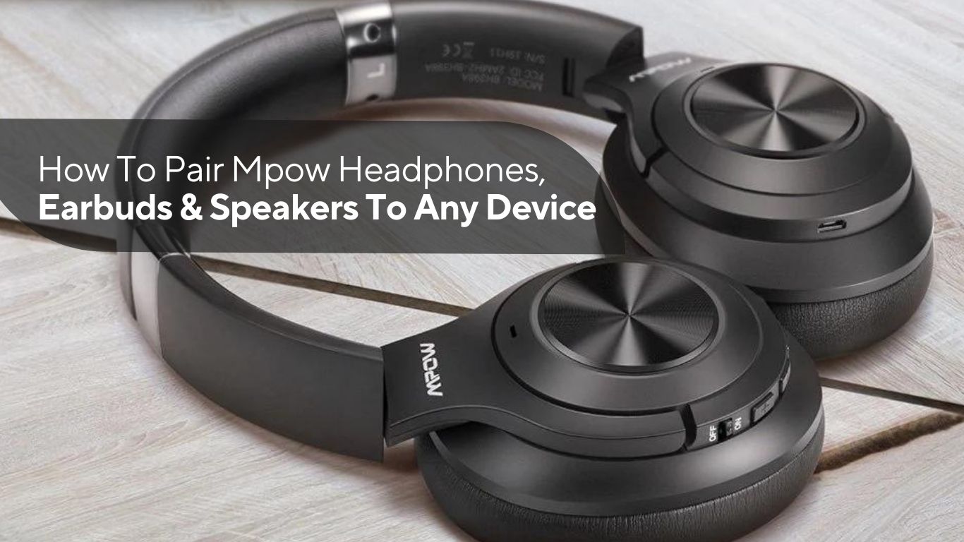 How To Pair Mpow Headphones, Earbuds & Speakers To Any Device