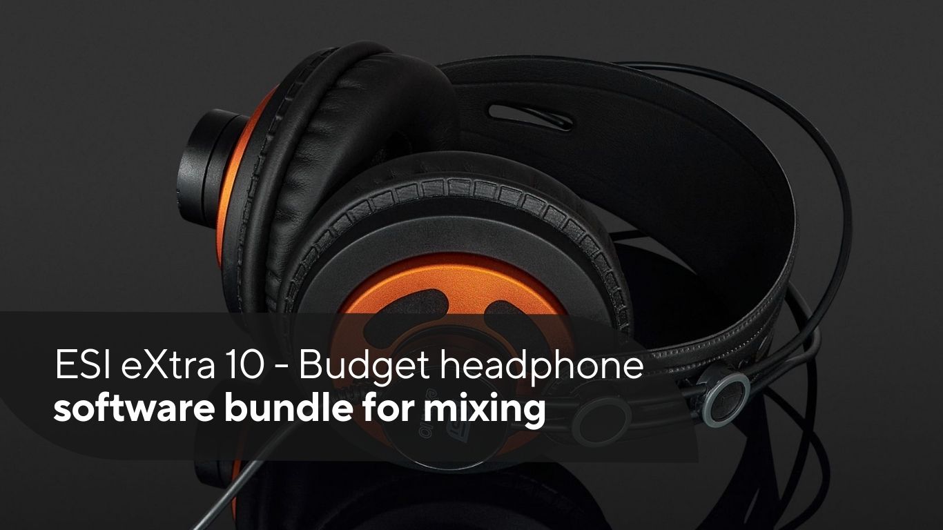 ESI eXtra 10 – Budget headphone/software bundle for mixing￼