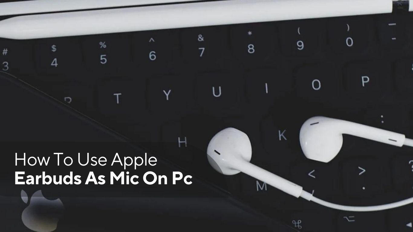 How To Use Apple Earbuds As Mic On Pc